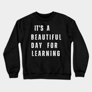 It's A Beautiful Day To Learn Rainbow Teacher Crewneck Sweatshirt